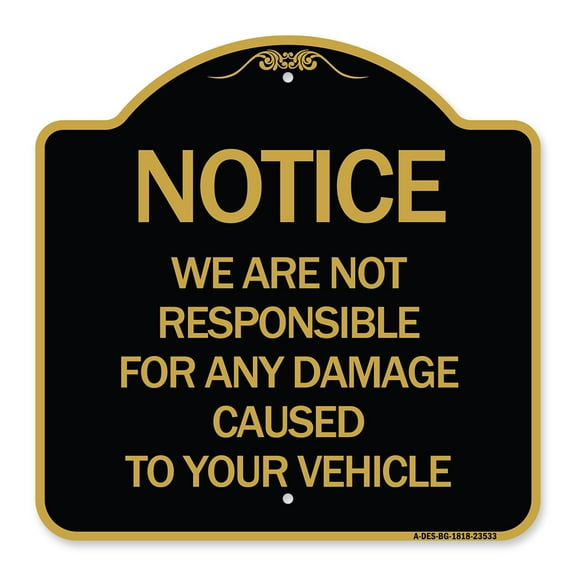 SignMission A-DES-BG-1818-23533 18 x 18 in. Designer Series Sign - Notice Not Responsible for Damage, Black & Gold