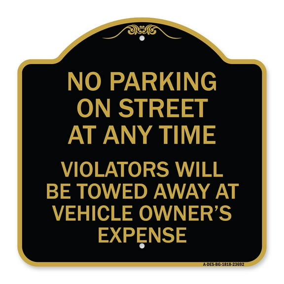 SignMission A-DES-BG-1818-23692 18 x 18 in. Designer Series Sign - No Parking on Street At Anytime Violators Will Be Towed At Owner Expense&#44; Black & Gold
