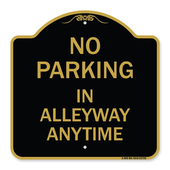 SignMission A-DES-BG-1818-23725 18 x 18 in. Designer Series Sign - No Parking in Alleyway Anytime, Black & Gold