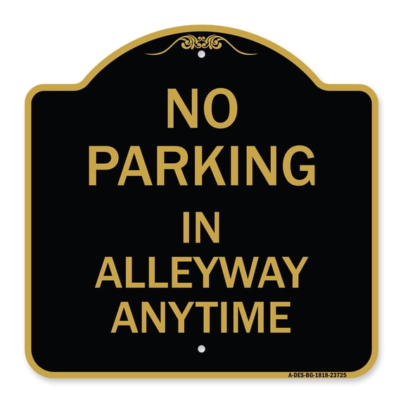 SignMission A-DES-BG-1818-23725 18 x 18 in. Designer Series Sign - No Parking in Alleyway Anytime, Black & Gold