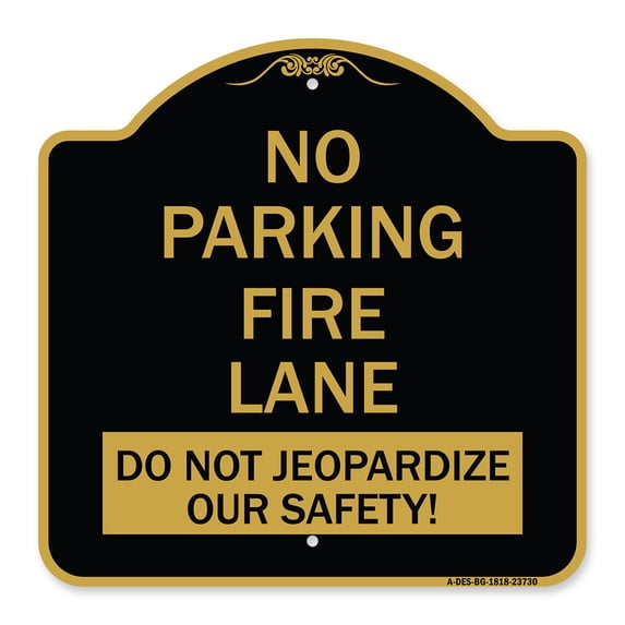 SignMission A-DES-BG-1818-23730 18 x 18 in. Designer Series Sign - No Parking Fire Lane - Do Not Jeopardize Our Safety, Black & Gold