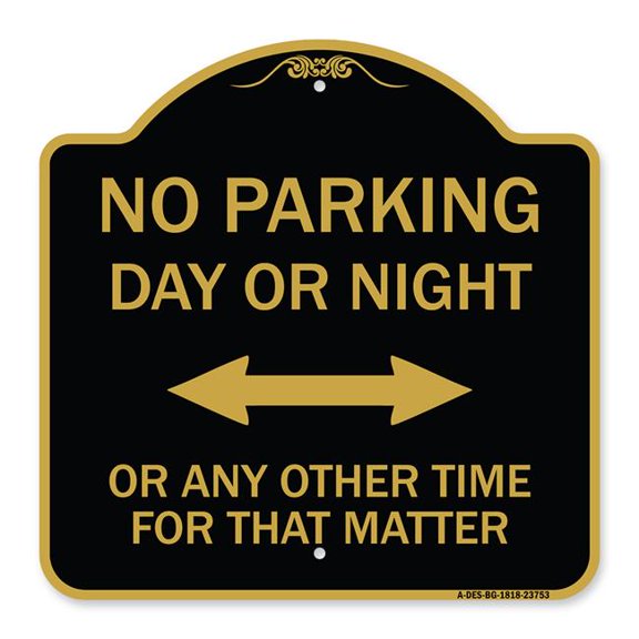 SignMission A-DES-BG-1818-23753 18 x 18 in. Designer Series Sign - No Parking Day or Night or Any Other Time for That Matter, Black & Gold