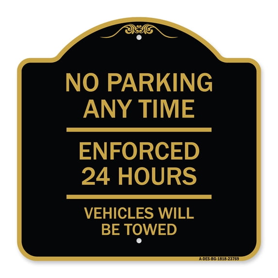 SignMission A-DES-BG-1818-23769 18 x 18 in. Designer Series Sign - No Parking Anytime Enforced 24 Hours Vehicles Will Be Towed, Black & Gold