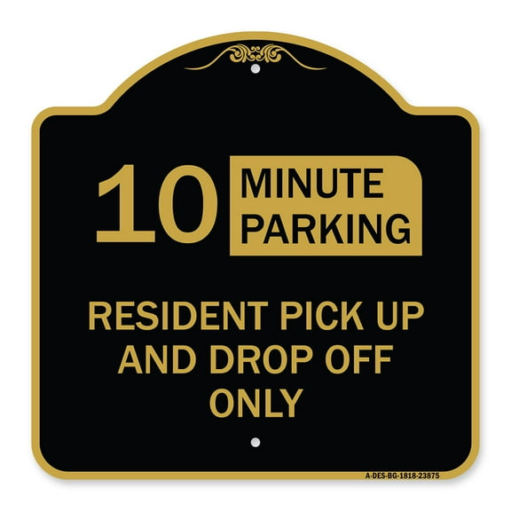 SignMission A-DES-BG-1818-23875 18 x 18 in. Designer Series Sign - 10 Minute Parking Sign Resident Pick-Up & Drop-Off Only, Black & Gold
