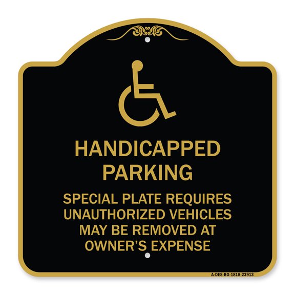 SignMission Designer Series Sign - Handicapped Parking - Special Plate Required - Unauthorized Vehicles May Be Removed at Owner's Expense | Black & Gold 18" X 18" Heavy Aluminum