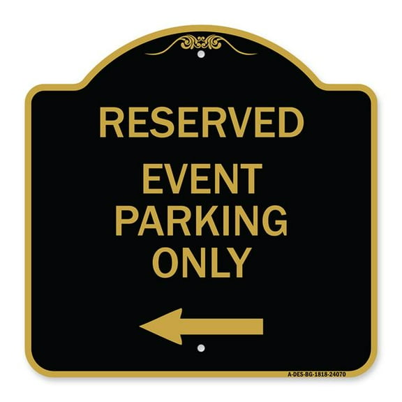 SignMission A-DES-BG-1818-24070 18 x 18 in. Designer Series Sign - Event Parking Only with Left Arrow&#44; Black & Gold