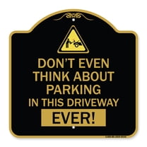 SignMission A-DES-BG-1818-24141 18 x 18 in. Designer Series Sign - Do Not Think About Parking in This Driveway Ever with Graphic, Black & Gold