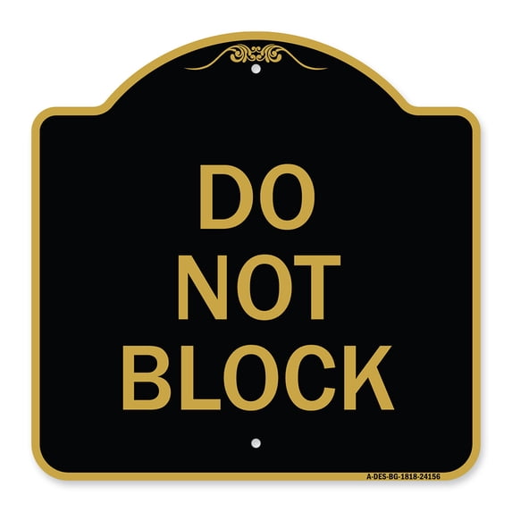 SignMission A-DES-BG-1818-24156 18 x 18 in. Designer Series Sign - Do Not Block, Black & Gold