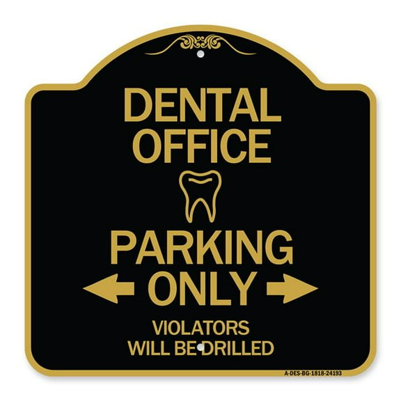 SignMission A-DES-BG-1818-24193 18 x 18 in. Designer Series Sign - Dental Office Parking Only Violators Will Be Drilled, Black & Gold