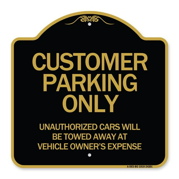 SignMission A-DES-BG-1818-24201 18 x 18 in. Designer Series Sign - Customer Parking Unauthorized Cars Will Be Towed Away At Owners Expense, Black & Gold