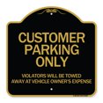 thumbnail image 1 of SignMission A-DES-BG-1818-24202 18 x 18 in. Designer Series Sign - Customer Parking Only Violators Will Be Towed Away At Vehicle Owners Expense, Black & Gold, 1 of 4