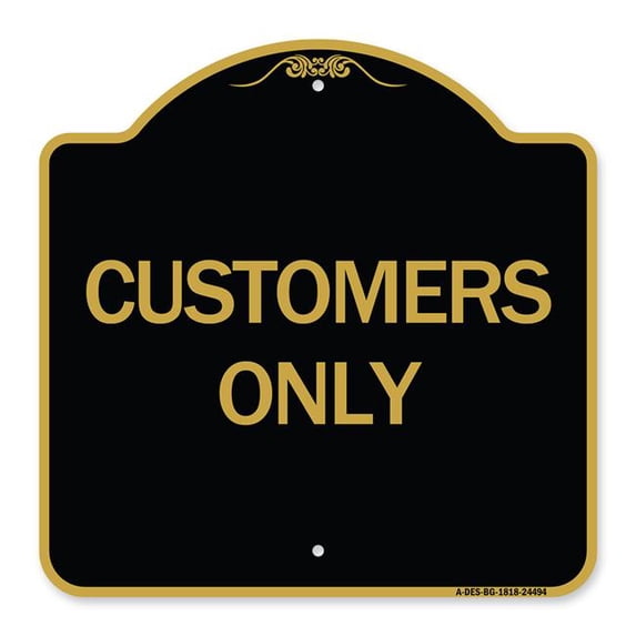 SignMission A-DES-BG-1818-24494 18 x 18 in. Designer Series Sign - Customers Only, Black & Gold