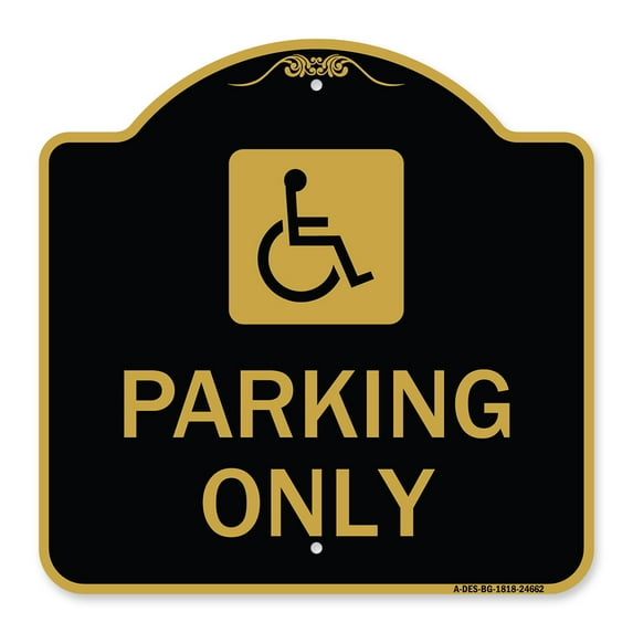 SignMission A-DES-BG-1818-24662 18 x 18 in. Designer Series Sign - ADA Compliant Parking Only with Accessible Symbol, Black & Gold