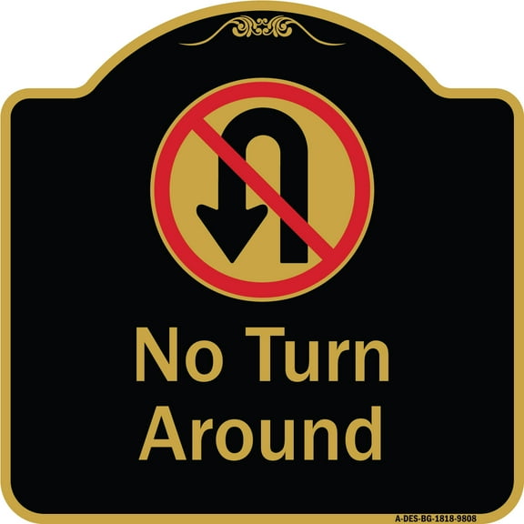 SignMission A-DES-BG-1818-9808 18 x 18 in. Designer Series Sign - No Turn Around with Symbol, Black & Gold