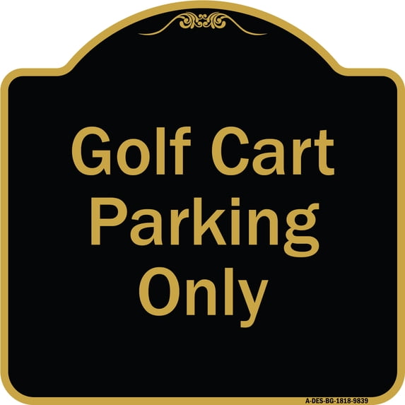 SignMission A-DES-BG-1818-9839 18 x 18 in. Designer Series Sign - Golf Cart Parking Only, Black & Gold