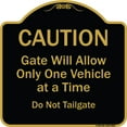 thumbnail image 1 of SignMission A-DES-BG-1818-9861 18 x 18 in. Designer Series Sign - Caution Gate Will Allow Only One Vehicle At A Time Do Not Tailgate&#44; Black & Gold, 1 of 4