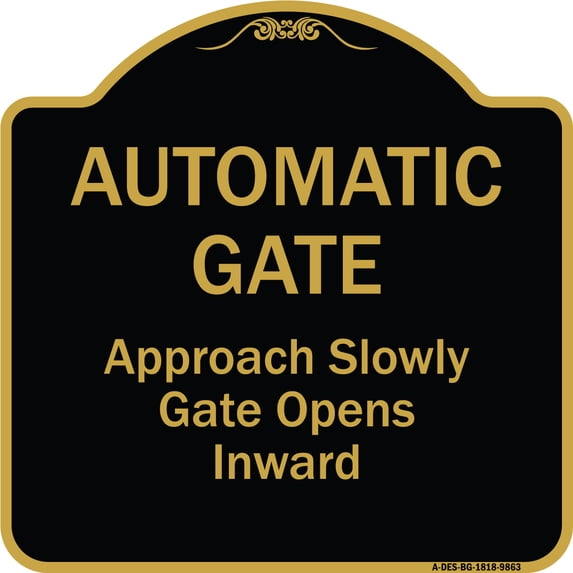 SignMission A-DES-BG-1818-9863 18 x 18 in. Designer Series Sign - Automatic Gate Approach Slowly Gate Opens Inward, Black & Gold