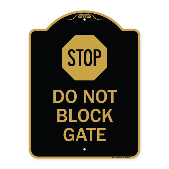 SignMission A-DES-BG-1824-22857 18 x 24 in. Designer Series Sign - Stop Do Not Block Gate, Black & Gold