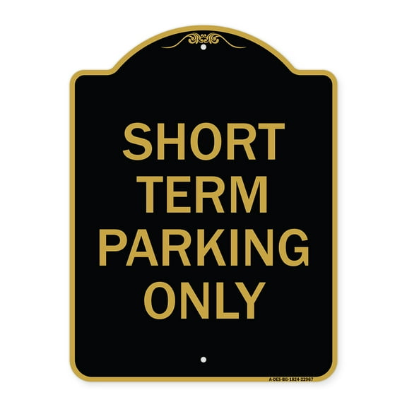 SignMission A-DES-BG-1824-22967 18 x 24 in. Designer Series Sign - Short Term Parking Only, Black & Gold