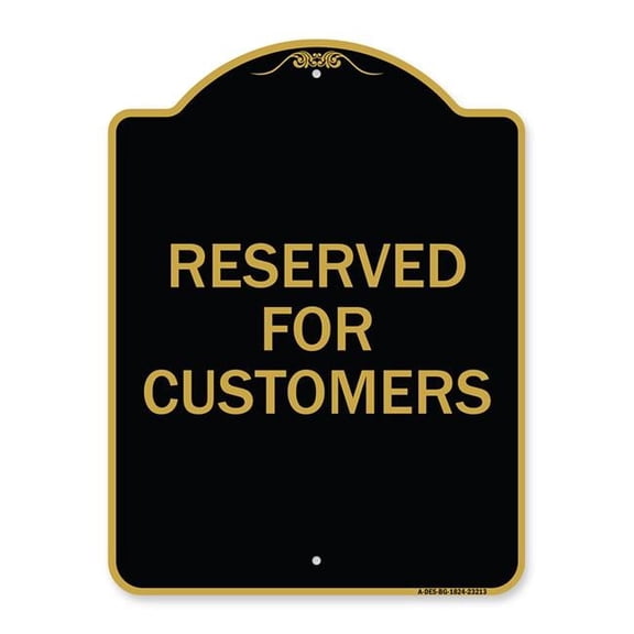 SignMission A-DES-BG-1824-23213 18 x 24 in. Designer Series Sign - Reserved for Customers, Black & Gold
