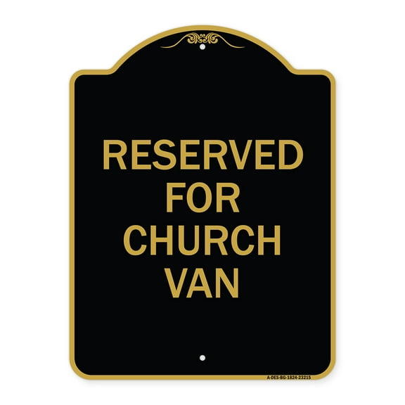 SignMission A-DES-BG-1824-23215 18 x 24 in. Designer Series Sign - Reserved for Church Van, Black & Gold