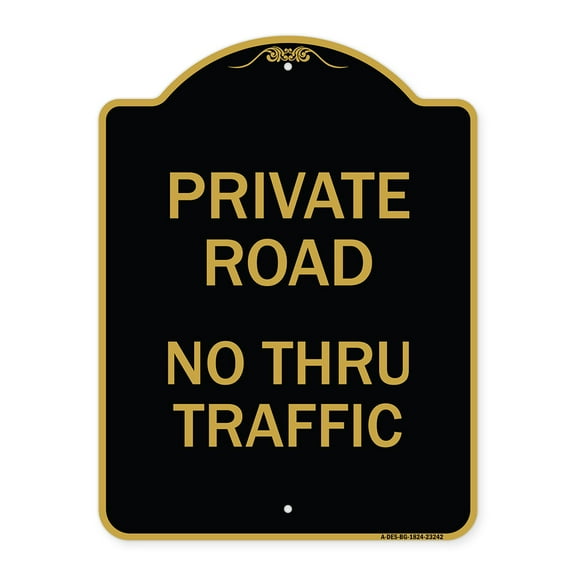 SignMission A-DES-BG-1824-23242 18 x 24 in. Designer Series Sign - Private Road No Thru Traffic Sign, Black & Gold