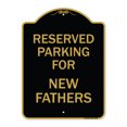 thumbnail image 1 of SignMission A-DES-BG-1824-23381 18 x 24 in. Designer Series Sign - Parking Reserved for New Fathers, Black & Gold, 1 of 4