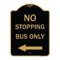 thumbnail image 1 of SignMission A-DES-BG-1824-23578 18 x 24 in. Designer Series Sign - No Stopping Bus Only with Left Arrow, Black & Gold, 1 of 4