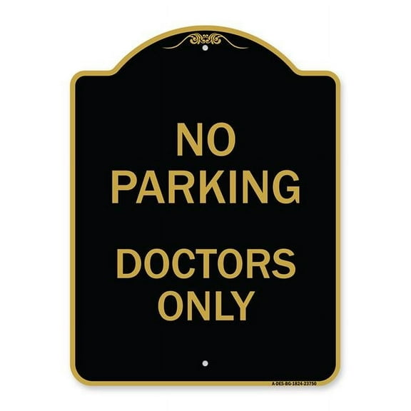 SignMission A-DES-BG-1824-23750 18 x 24 in. Designer Series Sign - No Parking Doctors Only, Black & Gold