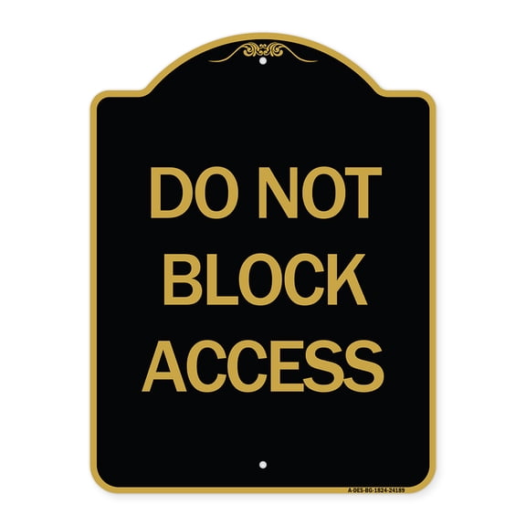 SignMission A-DES-BG-1824-24189 18 x 24 in. Designer Series Sign - Do Not Block Access, Black & Gold