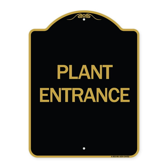 SignMission A-DES-BG-1824-24452 18 x 24 in. Designer Series Sign - Plant Entrance, Black & Gold