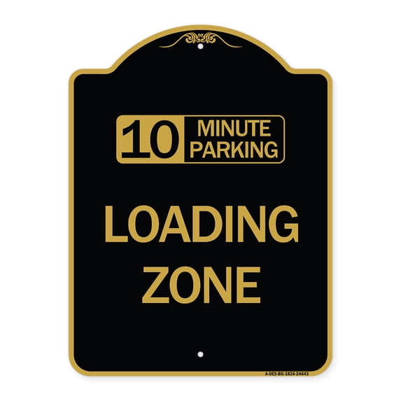 SignMission A-DES-BG-1824-24643 18 x 24 in. Designer Series Sign - 10 Minute Parking Loading Zone, Black & Gold