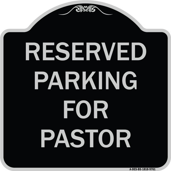 SignMission A-DES-BS-1818-9761 18 x 18 in. Designer Series Sign - Reserved Parking for Pastor, Black & Silver