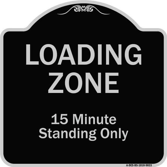 SignMission A-DES-BS-1818-9833 18 x 18 in. Designer Series Sign - Loading Zone 15 Minutes Standing Only, Black & Silver