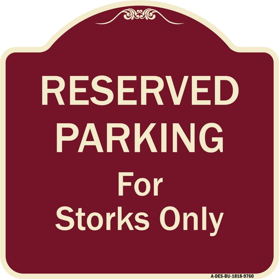 SignMission A-DES-BU-1818-9760 18 x 18 in. Designer Series Sign - Reserved Parking for Storks Only, Burgundy