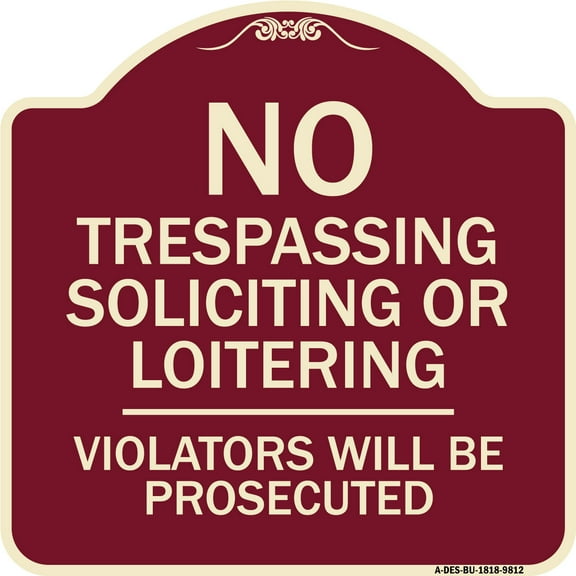 SignMission A-DES-BU-1818-9812 18 x 18 in. Designer Series Sign - No Trespassing Soliciting or Loitering Violators Will Be Prosecuted, Burgundy