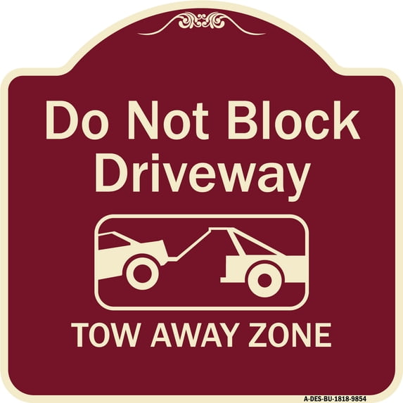 SignMission A-DES-BU-1818-9854 18 x 18 in. Designer Series Sign - Do Not Block Driveway Tow Away Zone, Burgundy