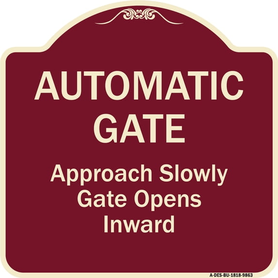 SignMission A-DES-BU-1818-9863 18 x 18 in. Designer Series Sign - Automatic Gate Approach Slowly Gate Opens Inward, Burgundy