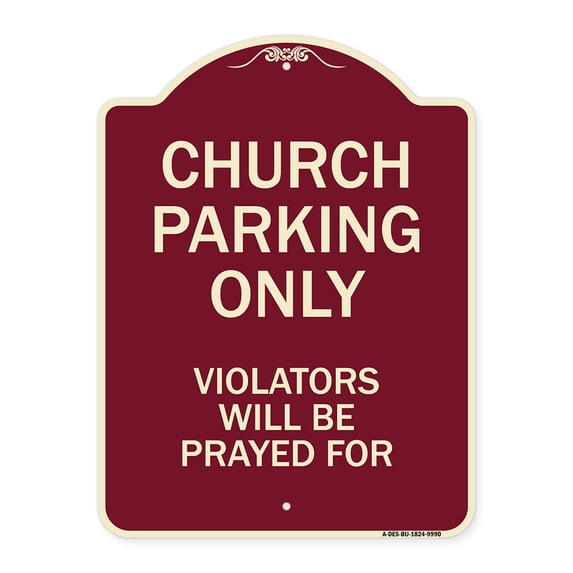 SignMission A-DES-BU-1824-9990 18 x 24 in. Designer Series Sign - Church Parking Only Violators Will Be Prayed For, Burgundy
