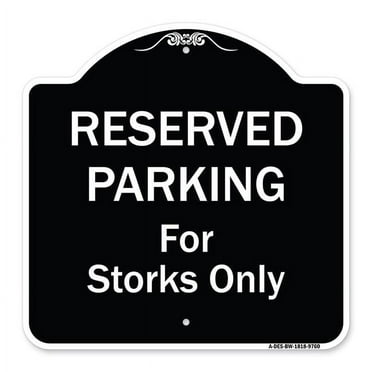 SignMission A-DES-BW-1818-9760 18 x 18 in. Designer Series Sign - Reserved Parking for Storks Only&#44; Black & White