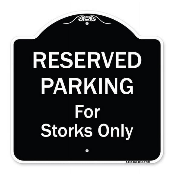 SignMission A-DES-BW-1818-9760 18 x 18 in. Designer Series Sign - Reserved Parking for Storks Only, Black & White