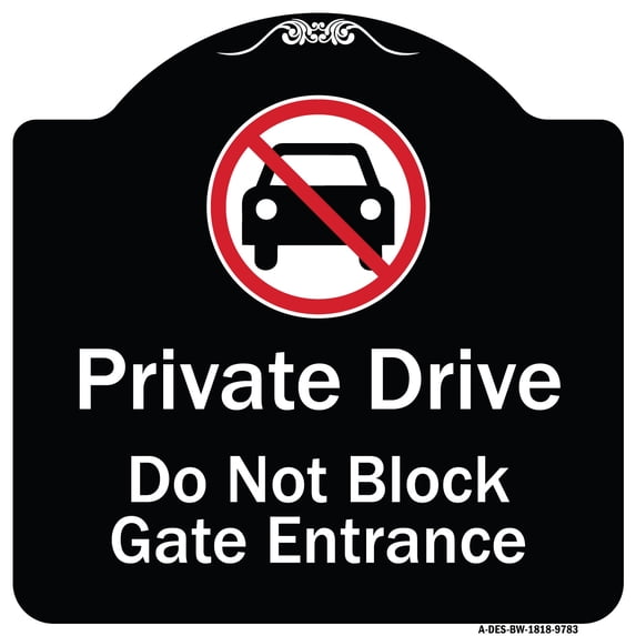 SignMission A-DES-BW-1818-9783 18 x 18 in. Designer Series Sign - Private Drive Do Not Block Gate Entrance with No Car Symbol, Black & White