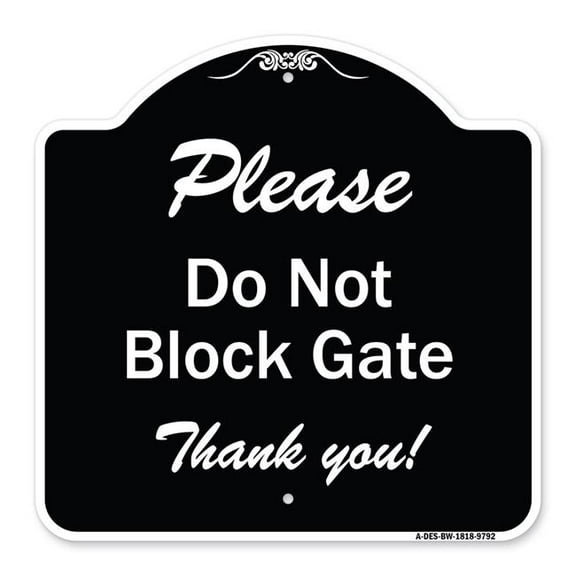 SignMission A-DES-BW-1818-9792 18 x 18 in. Designer Series Sign - Please Do Not Block Gate, Black & White