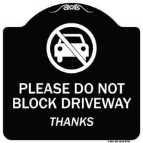 SignMission A-DES-BW-1818-9794 18 x 18 in. Designer Series Sign - Please Do Not Block Driveway Thanks, Black & White