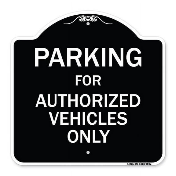 SignMission A-DES-BW-1818-9802 18 x 18 in. Designer Series Sign - Parking for Authorized Vehicles Only Sign, Black & White