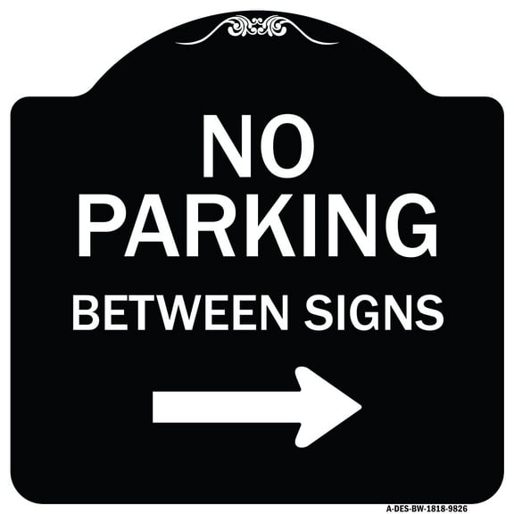 SignMission A-DES-BW-1818-9826 18 x 18 in. Designer Series Sign - No Parking Between Signs Right, Black & White