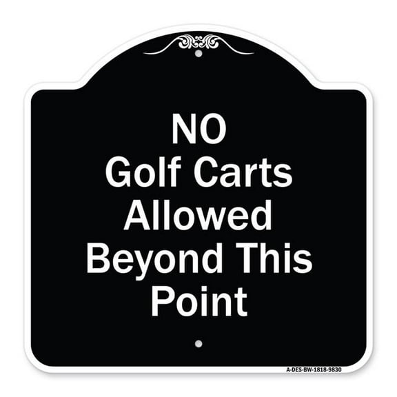 SignMission A-DES-BW-1818-9830 18 x 18 in. Designer Series Sign - No Golf Carts Allowed Beyond This Point, Black & White