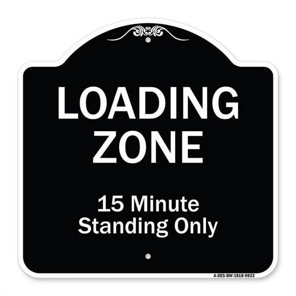 SignMission A-DES-BW-1818-9833 18 x 18 in. Designer Series Sign - Loading Zone 15 Minutes Standing Only, Black & White