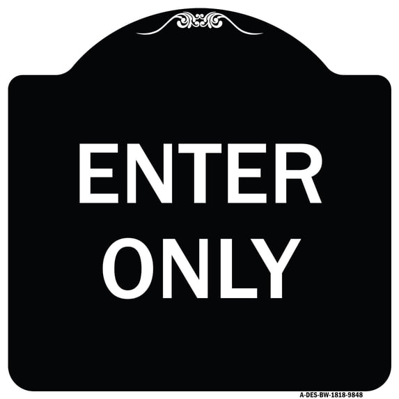 SignMission A-DES-BW-1818-9848 18 x 18 in. Designer Series Sign - Enter Only, Black & White