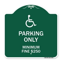 SignMission A-DES-GW-1818-22700 18 x 18 in. Designer Series Sign - With Modified ISA Icon Parking Only Minimum Fine Dollar 250, Green & White